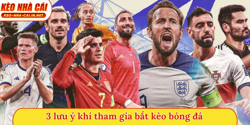 3 lưu ý khi tham gia bắt kèo bóng đá