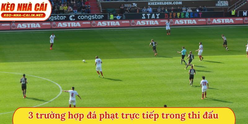 3 trường hợp đá phạt trực tiếp trong thi đấu