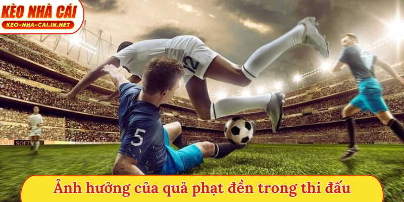 Ảnh hưởng của quả phạt đền trong thi đấu