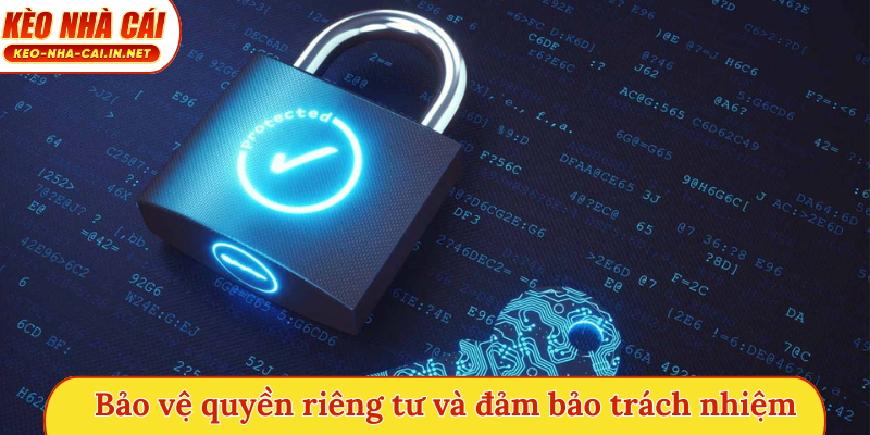 Bảo vệ quyền riêng tư và đảm bảo trách nhiệm