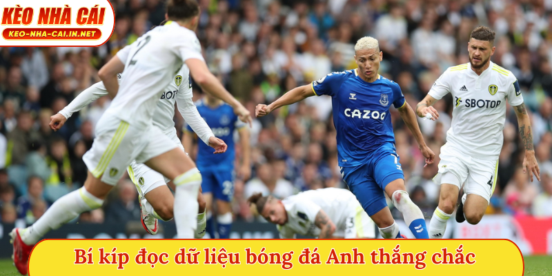 Bí kíp đọc dữ liệu bóng đá Anh thắng chắc