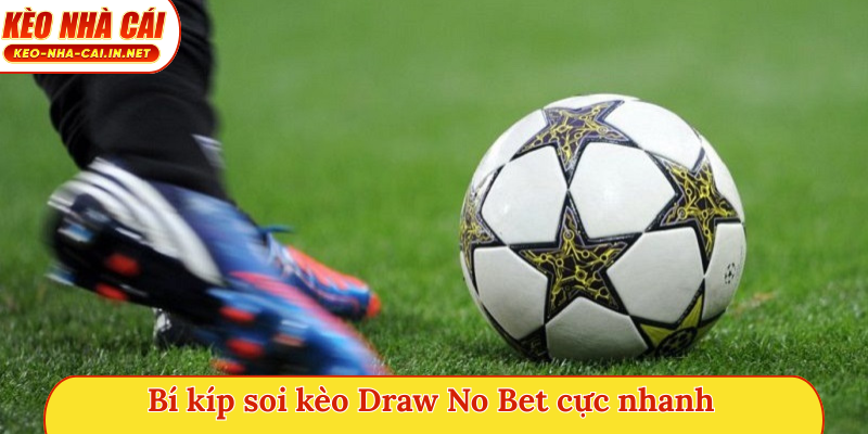 Bí kíp soi kèo Draw No Bet cực nhanh
