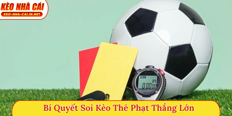 Bí quyết soi kèo thẻ phạt