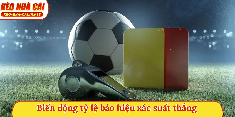 Biến động tỷ lệ báo hiệu xác suất thắng
