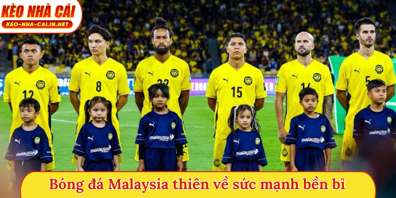 Bóng đá Malaysia thiên về sức mạnh bền bỉ
