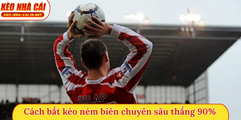 Cách bắt kèo ném biên chuyên sâu thắng 90%