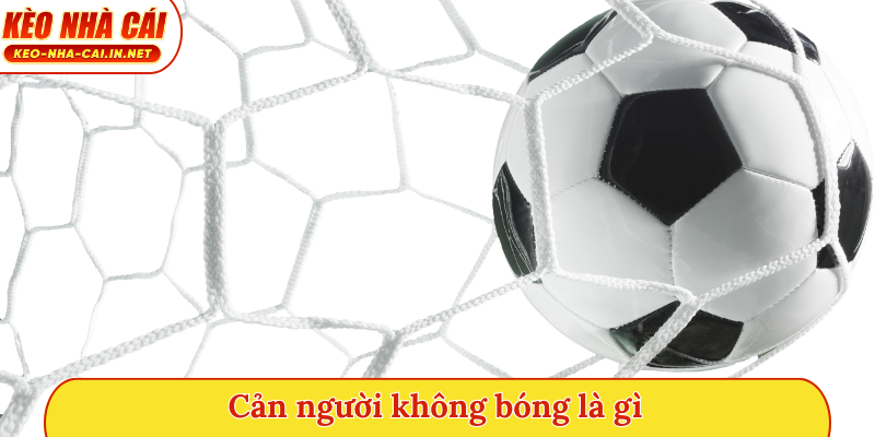 Cản người không bóng là gì