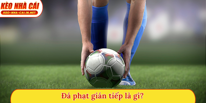 Đá phạt gián tiếp là gì