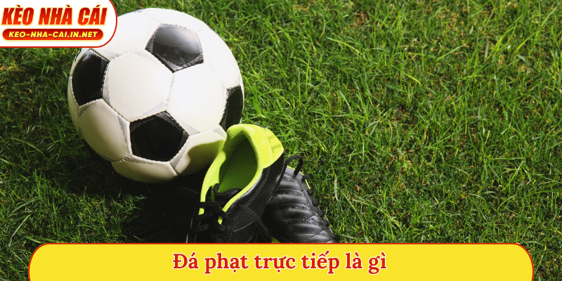 Đá phạt trực tiếp là gì