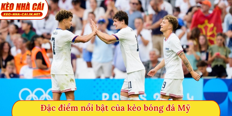 Đặc điểm nổi bật của kèo bóng đá Mỹ