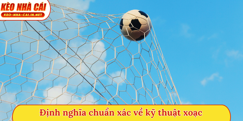 Định nghĩa chuẩn xác về kỹ thuật xoạc