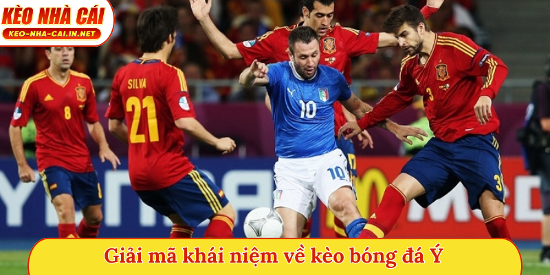 Giải mã khái niệm về kèo bóng đá Ý