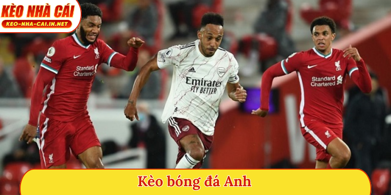 Kèo bóng đá Anh
