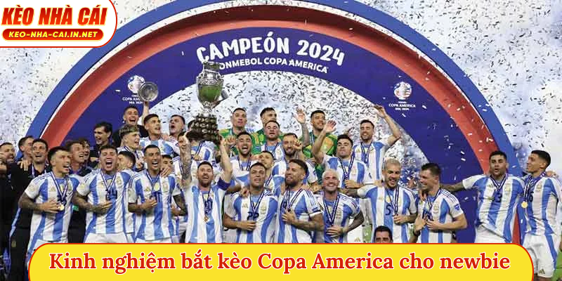 Kinh nghiệm bắt kèo Copa America cho newbie