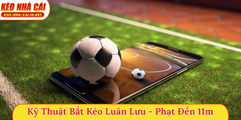 Kỹ thuật bắt kèo luân lưu