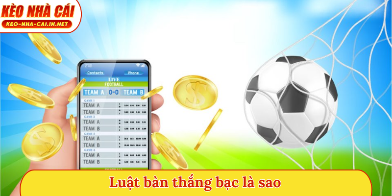 Luật bàn thắng bạc là sao