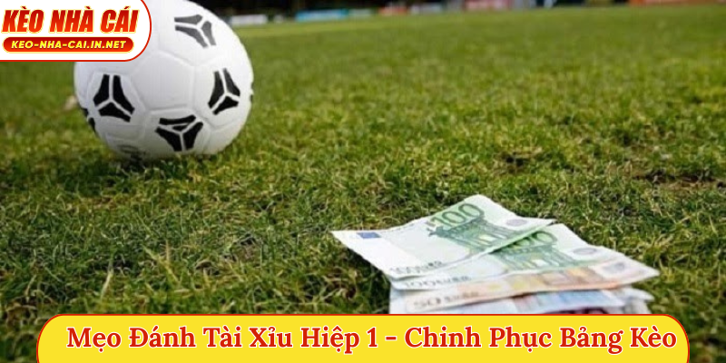 Mẹo đánh tài xỉu hiệp 1