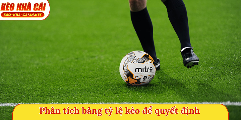 Phân tích bảng tỷ lệ kèo để quyết định