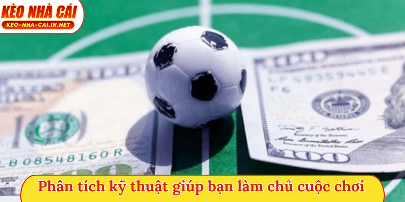 Phân tích kỹ thuật giúp bạn làm chủ cuộc chơi