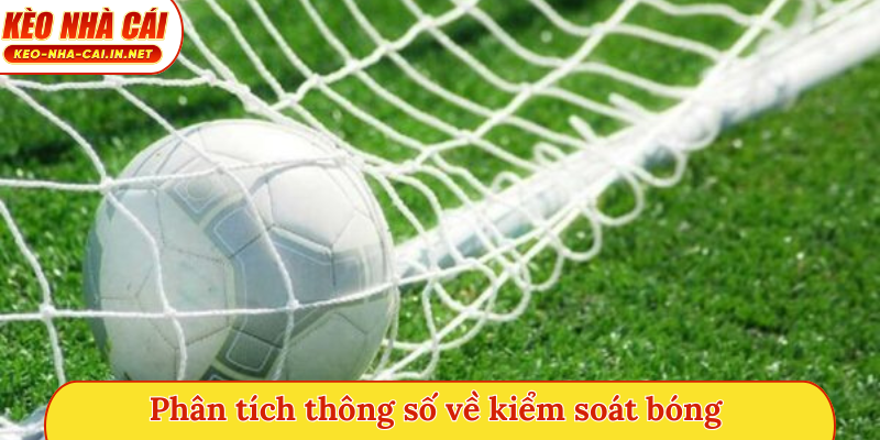 Phân tích thông số về kiểm soát bóng