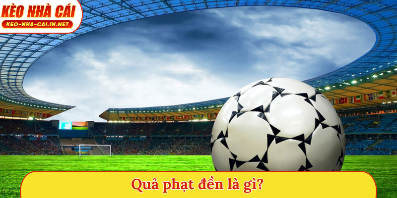 Quả phạt đền (Penalty) là gì