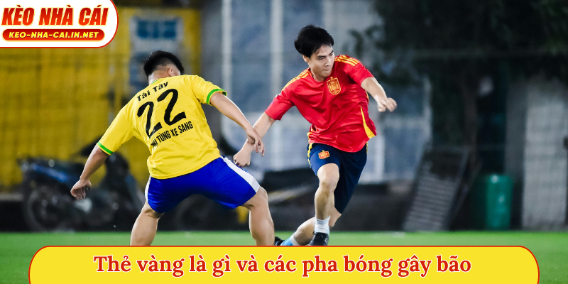 Thẻ vàng là gì và các pha bóng gây bão