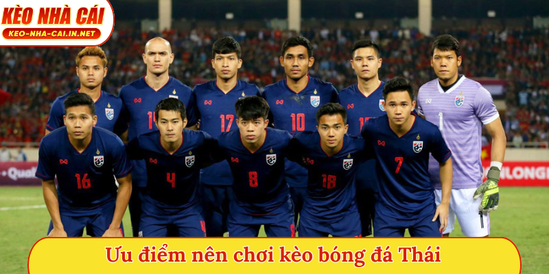 Ưu điểm nên chơi kèo bóng đá Thái